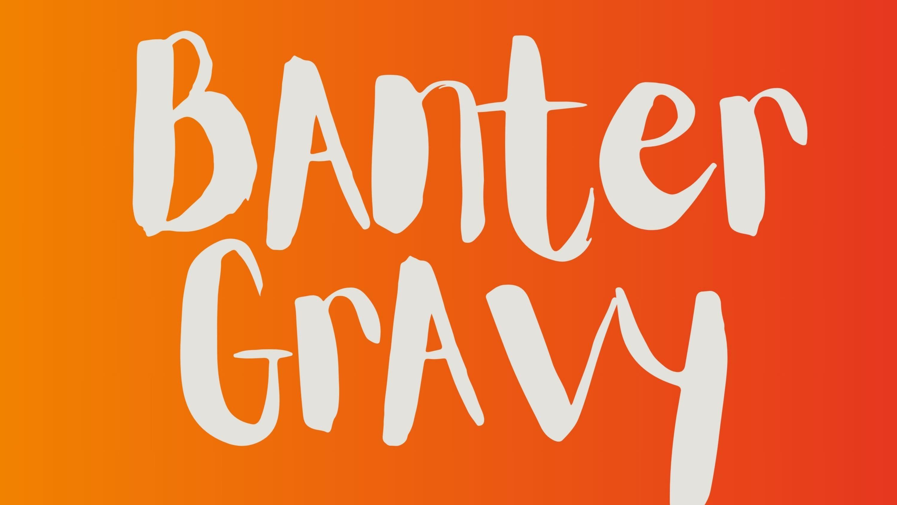 Banter Gravy